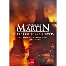 O Festim dos Corvos - Vol 4 - Cronicas de Gelo e fogo - George R.R Martin
